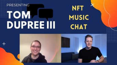 NFT Music Chat with Tom DuPree III