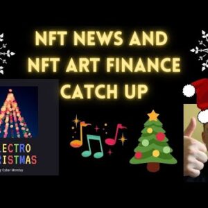 NFT News and NFT Art Finance Catch Up