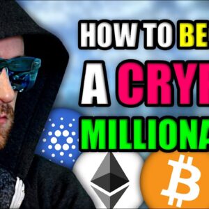 How to Become a Crypto Millionaire in 2022 (FOR BEGINNERS)