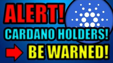 WARNING TO ALL CARDANO HOLDERS!!! (Watch Before Jan 20)