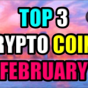 TOP 3 CRYPTO COINS WITH UNBELIEVABLE POTENTIAL IN FEBRUARY (FINAL CHANCE)