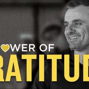 The Power of Gratitude According To Gary Vaynerchuk