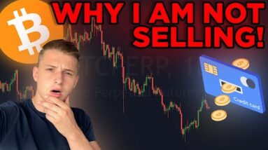 WHY I AM NOT SELLING MY BITCOIN...