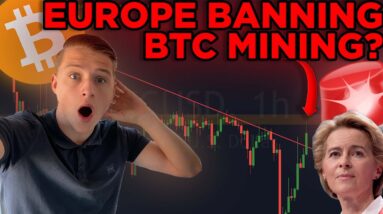 URGENT? EU BANNING BITCOIN MINING? BITCOIN PUMP BREAKS RESISTANCE!!