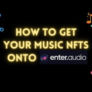 How to get your Music NFT's onto Enter.Audio