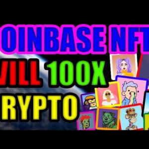 Coinbase NFT Platform Will Cause ALL OF CRYPTO to 100x (Ethereum, The Sandbox, Binance)