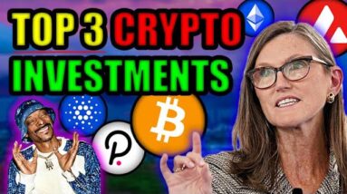 BEST 3 CRYPTO INVESTMENTS (BIG GAIN POTENTIAL)! Cathie Wood & Snoop Dogg Crypto Investment ADVICE!