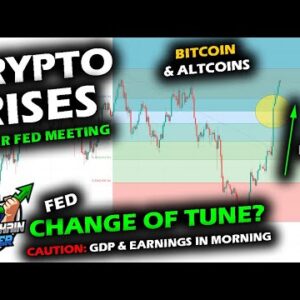 MARKETS POP UP After Fed Meeting as Bitcoin and Altcoin Market Rise, GDP and Earnings Concerns Ahead