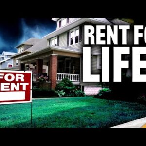 RENT For LIFE: The Real Estate Crisis Explained