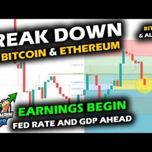 BREAKDOWN SETS IN on Bitcoin Price Chart and Ethereum as BIG WEEK Kicks in with Earnings GDP and FED