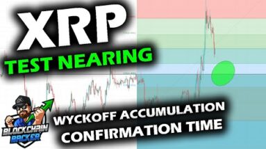 CONFIRMATION TIME for XRP Price Chart as Wyckoff Accumulation Range Breakout Back Test Approaches