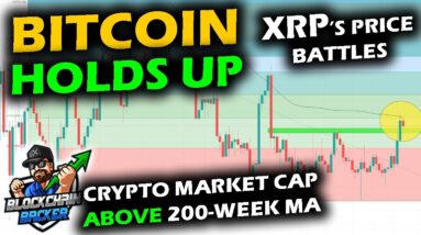 Bitcoin's Price Break Up Continues to HOLD, Crypto Market Cap Above 200-week, XRP Price Chart Battle