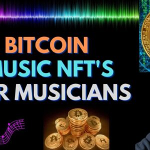 BITCOIN MUSIC NFT's - Exciting Times Ahead