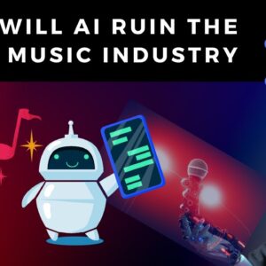 Will AI Ruin the Music Industry?