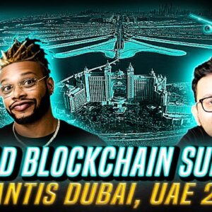 [4K] DUBAI, UAE - 2023: WORLD BLOCKCHAIN SUMMIT | ATLANTIS THE PALM | GLOBAL SERIES | 11+ COUNTRIES