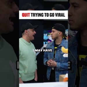 Quit trying to go viral